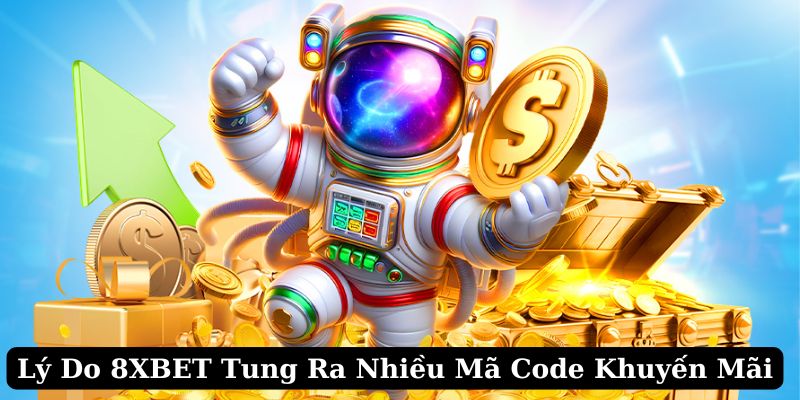 Cách Nhận Code 8XBET - Hướng Dẫn Thao Tác Chi Tiết Cho Hội Viên 2 Lý do nhà cái tung ra nhiều mã code khuyến mãi 8XBET