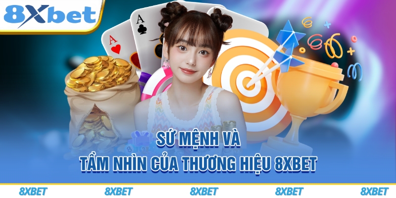 8XBET Com ⭐️ Link Vào Nhà Cái 8XBET Hot Nhất 4/2026⚡️ 6 Sứ mệnh và tầm nhìn của thương hiệu 8xbet
